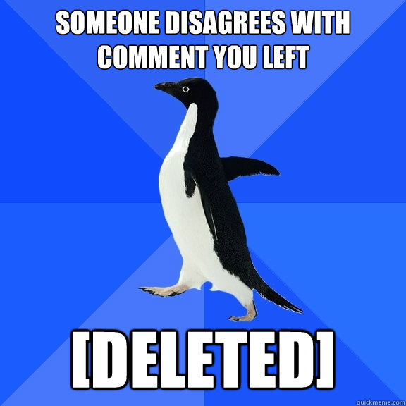 Someone disagrees with comment you left [deleted]  Socially Awkward Penguin
