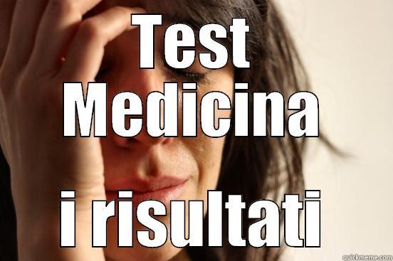 TEST MEDICINA I RISULTATI First World Problems