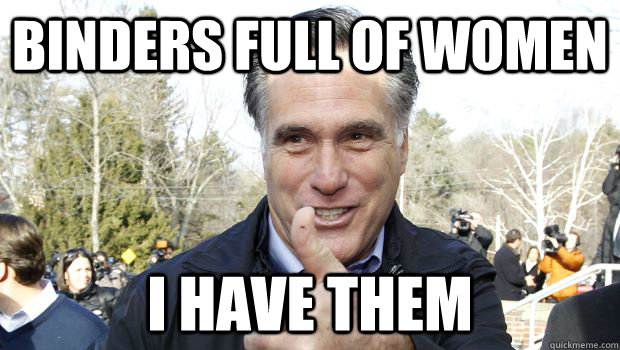 Binders Full Of Women I have Them  Romneys Binders