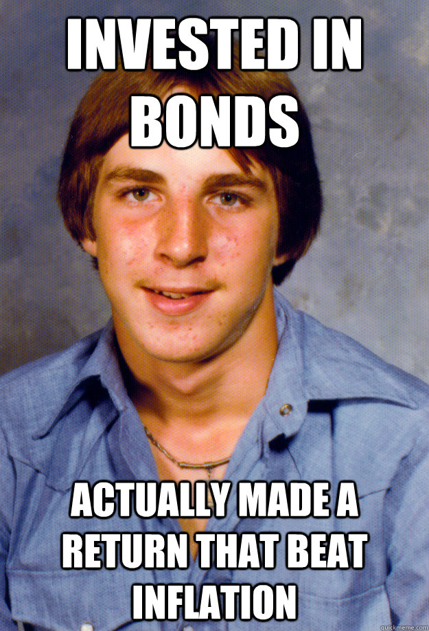 Invested in Bonds actually made a return that beat inflation  Old Economy Steven