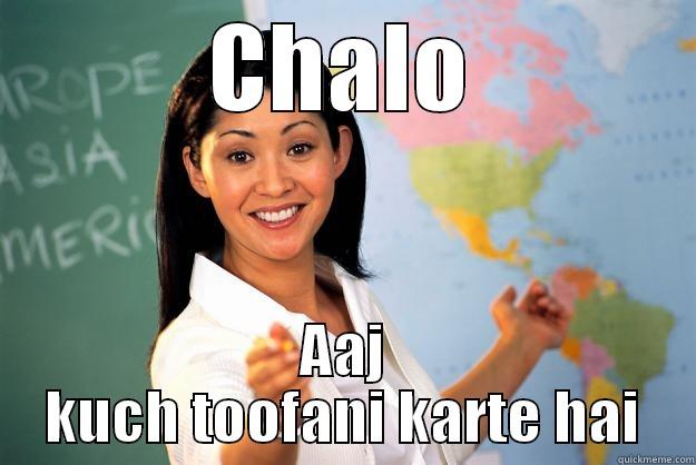 CHALO AAJ KUCH TOOFANI KARTE HAI Unhelpful High School Teacher