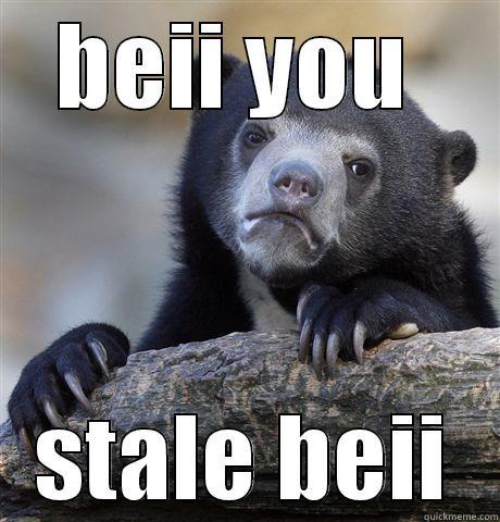 BEII YOU  STALE BEII Confession Bear