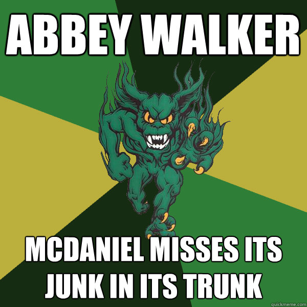 abbey walker Mcdaniel misses its junk in its trunk  Green Terror
