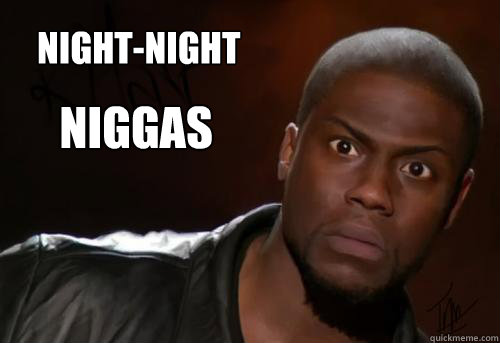Night-Night  Niggas  