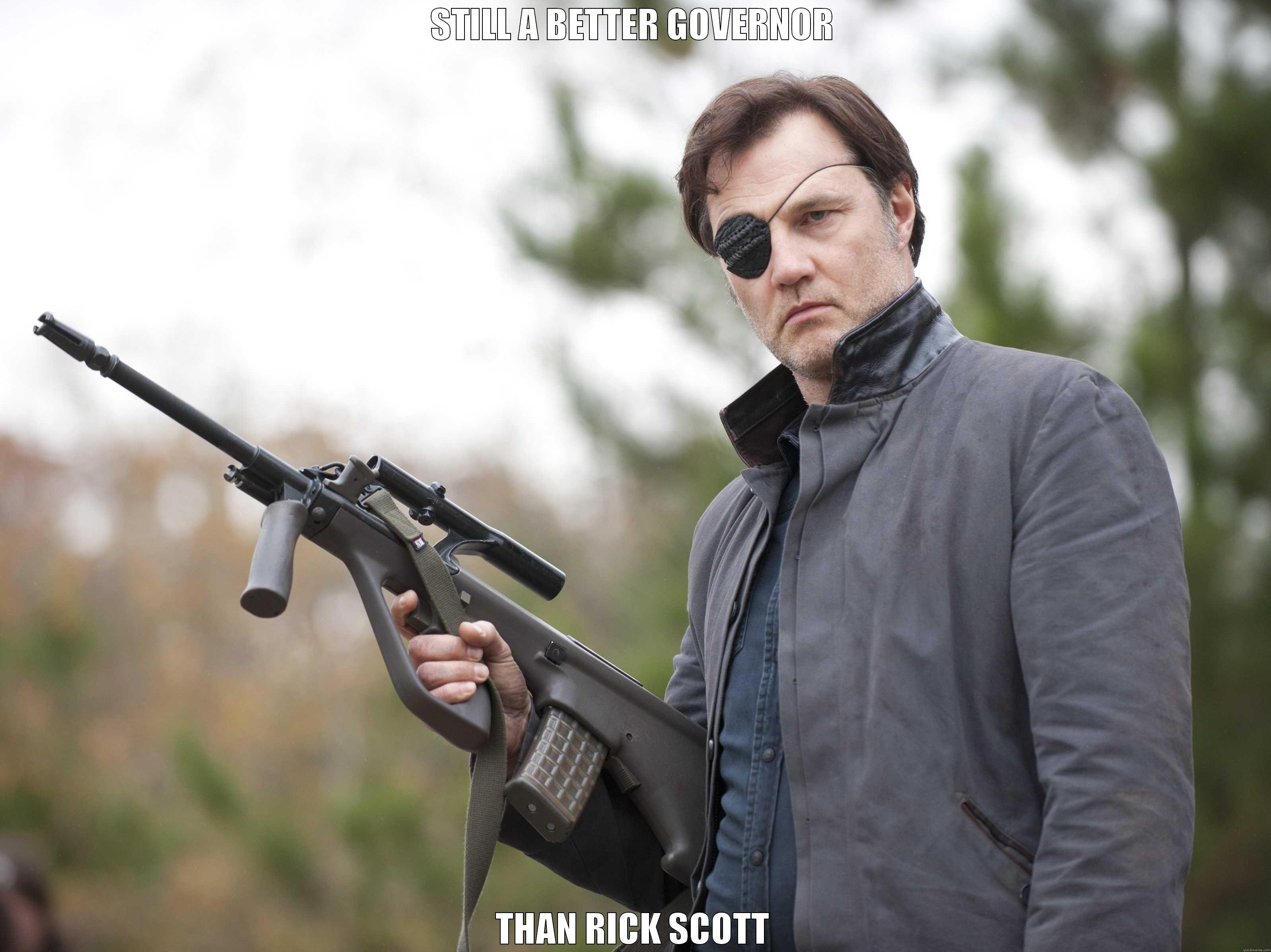 STILL A BETTER GOVERNOR THAN RICK SCOTT Misc