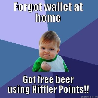 FORGOT WALLET AT HOME GOT FREE BEER USING NIFFLER POINTS!! Success Kid