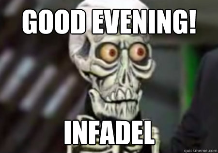 good evening! infadel  