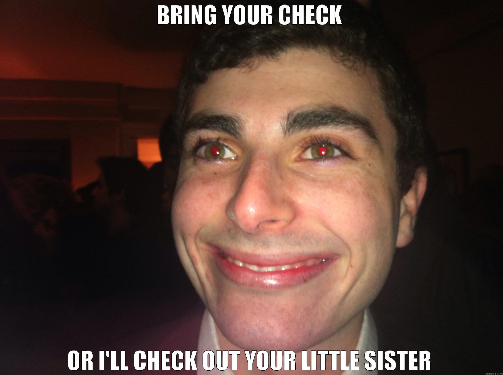 check out your sister - BRING YOUR CHECK OR I'LL CHECK OUT YOUR LITTLE SISTER Misc