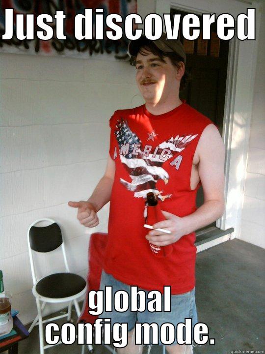 JUST DISCOVERED  GLOBAL CONFIG MODE. Redneck Randal