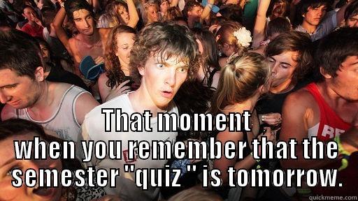  THAT MOMENT WHEN YOU REMEMBER THAT THE SEMESTER 