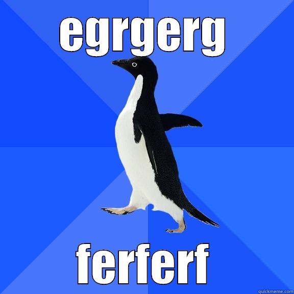 EGRGERG FERFERF Socially Awkward Penguin