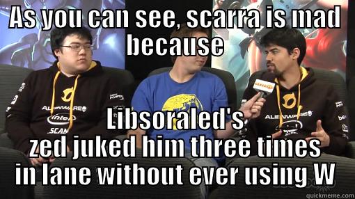 AS YOU CAN SEE, SCARRA IS MAD BECAUSE LIBSORALED'S ZED JUKED HIM THREE TIMES IN LANE WITHOUT EVER USING W Misc