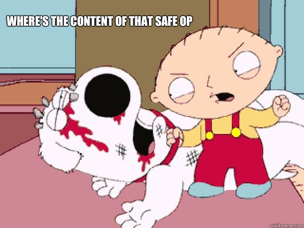Where's the content of that safe OP  Impatient Stewie