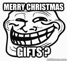 Merry Christmas Gifts ?  Ill troll face