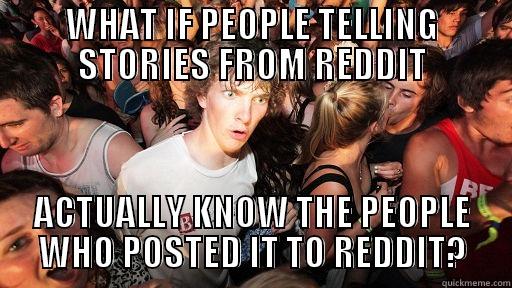 WHAT IF PEOPLE TELLING STORIES FROM REDDIT ACTUALLY KNOW THE PEOPLE WHO POSTED IT TO REDDIT? Sudden Clarity Clarence