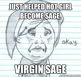Just helped Hot girl become sage. Virgin Sage  Okay Link