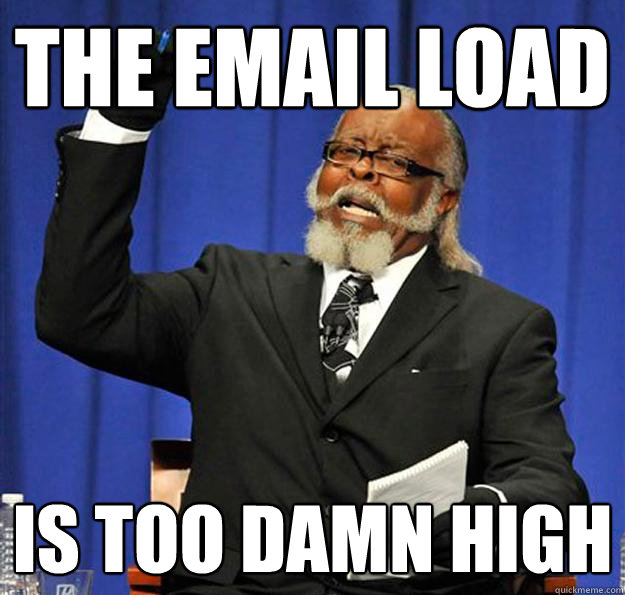The email load Is too damn high  Jimmy McMillan