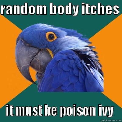 RANDOM BODY ITCHES  IT MUST BE POISON IVY Paranoid Parrot