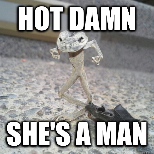 Hot Damn She's a man - Senior Bachelor Frog - quickmeme.