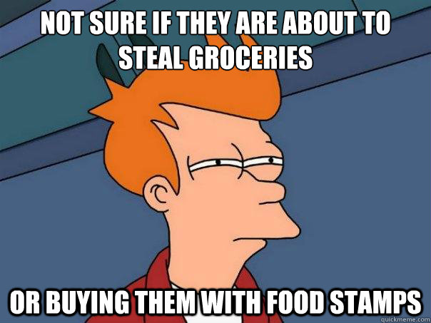 Not sure if they are about to steal groceries Or buying them with food stamps  Futurama Fry