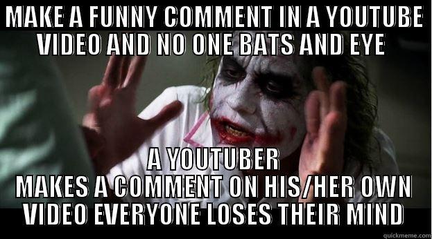 MAKE A FUNNY COMMENT IN A YOUTUBE VIDEO AND NO ONE BATS AND EYE  A YOUTUBER MAKES A COMMENT ON HIS/HER OWN VIDEO EVERYONE LOSES THEIR MIND Joker Mind Loss