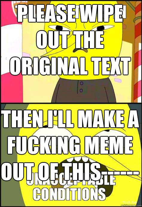 please wipe out the original text

then i'll make a fucking meme out of this------ ------   Lemon Grab