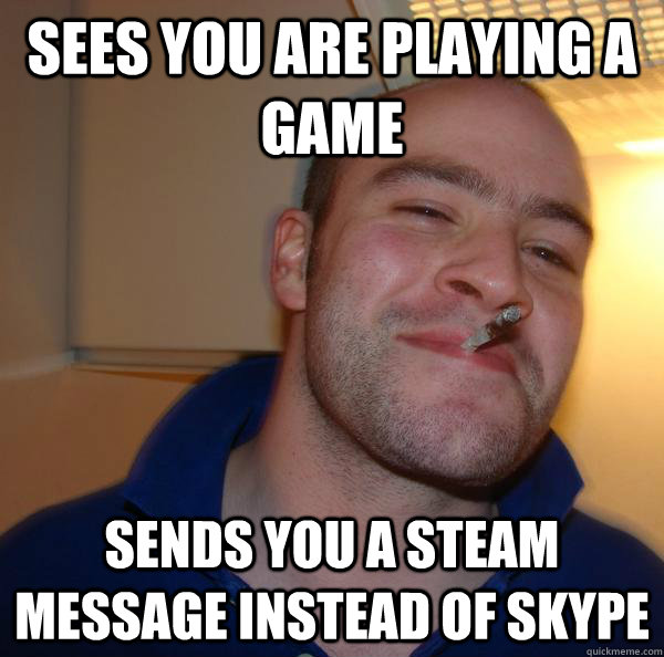 Sees you are playing a game sends you a steam message instead of skype - Sees you are playing a game sends you a steam message instead of skype  Misc
