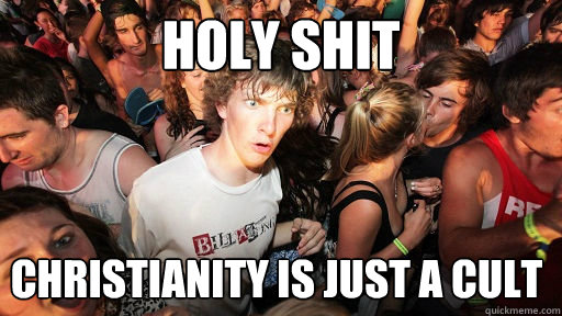 Holy shit christianity is just a cult  Sudden Clarity Clarence