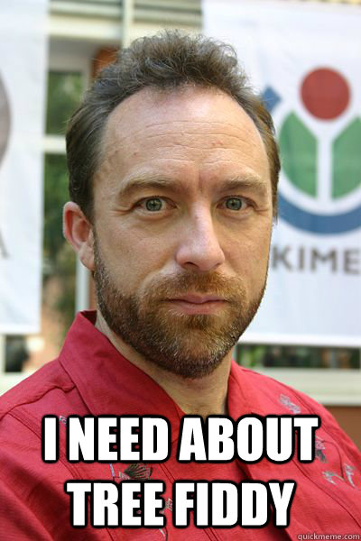  I need about tree fiddy -  I need about tree fiddy  jimmy wales bro