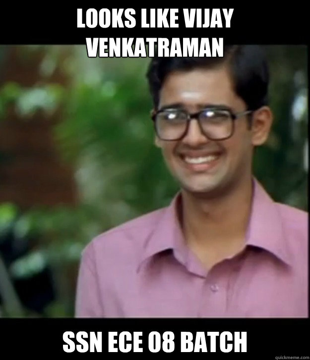 looks like vijay venkatraman ssn ece 08 batch  Smart Iyer boy