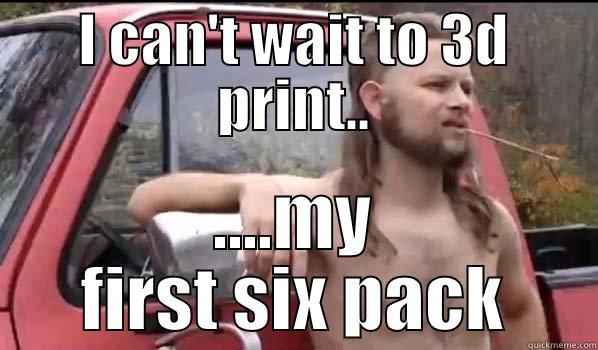 I CAN'T WAIT TO 3D PRINT.. ....MY FIRST SIX PACK Almost Politically Correct Redneck