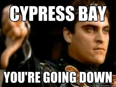 Cypress Bay You're going DOWN  Downvoting Roman