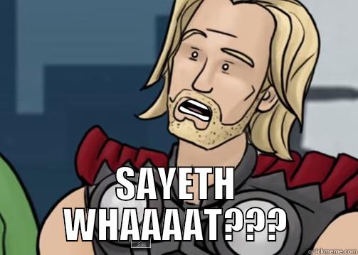 thor surprised -  SAYETH WHAAAAT??? Misc