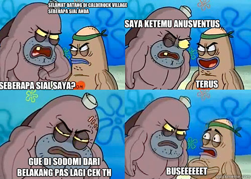 SELAMAT DAtang di calderock village
seberapa sial anda  seberapa sial saya? saya ketemu anusventus gue di sodomi dari belakang pas lagi cek th BUSEEEEEET terus  Salty Spitoon How Tough Are Ya