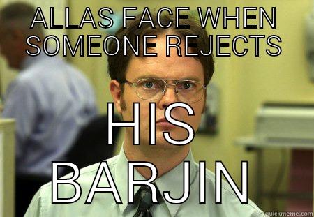 ALLAS FACE WHEN SOMEONE REJECTS HIS BARJIN Schrute