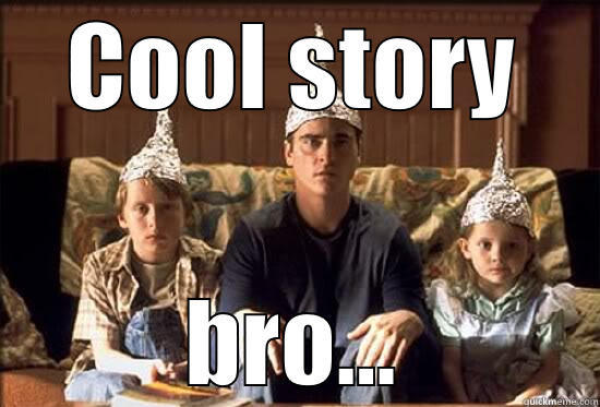 Tin Foil Hat Time - COOL STORY BRO... Misc
