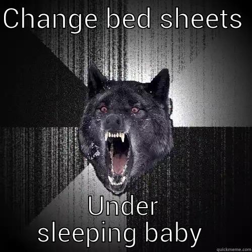 CHANGE BED SHEETS  UNDER SLEEPING BABY  Insanity Wolf