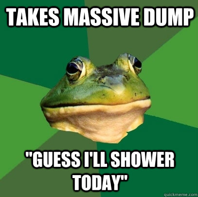 takes massive dump 
