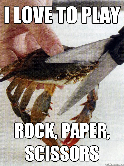 I love to play rock, paper, scissors  Optimistic Crab