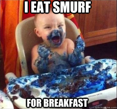 I EAT SMURF FOR BREAKFAST  smurf