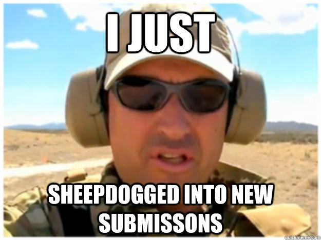 I JUST SHEEPDOGGED INTO NEW SUBMISSONS  