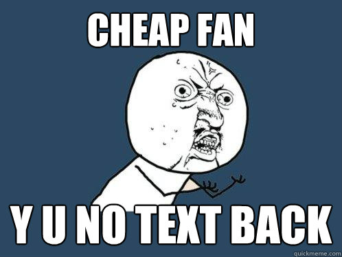 CHeap fan y u no text back  Y U No