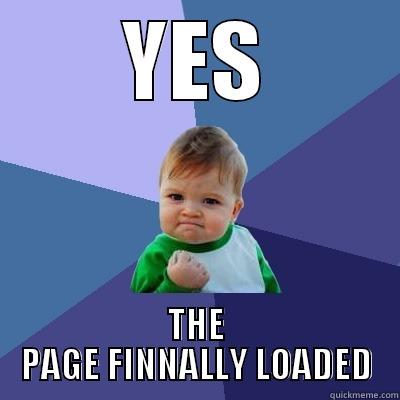 YES THE PAGE FINNALLY LOADED Success Kid