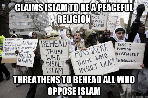 Claims islam to be a peaceful religion threathens to behead all who oppose islam - Claims islam to be a peaceful religion threathens to behead all who oppose islam  Scumbag Muslim Fundamentalists