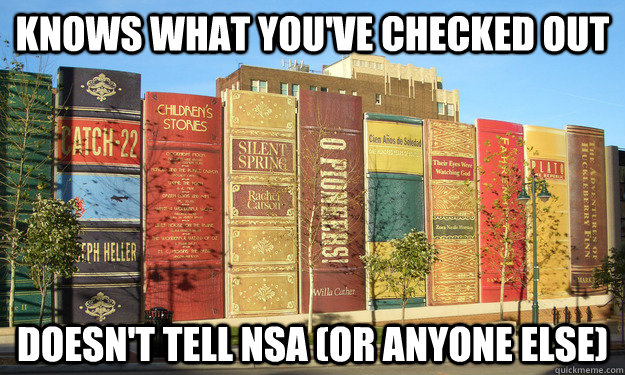 Knows What You've Checked Out Doesn't Tell NSA (OR ANYONE ELSE)  Good Guy Public Library