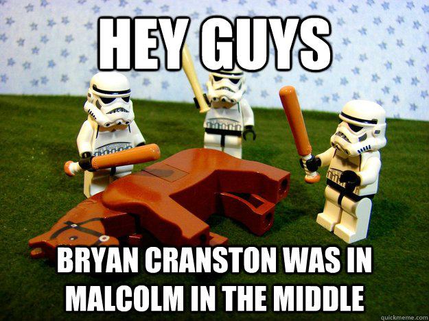 hey guys bryan cranston was in malcolm in the middle - hey guys bryan cranston was in malcolm in the middle  Dead Horse