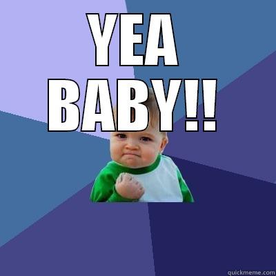 YEA BABY!!  Success Kid