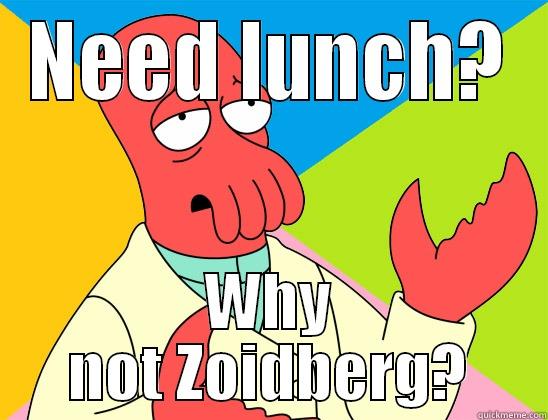 NEED LUNCH? WHY NOT ZOIDBERG? Futurama Zoidberg 