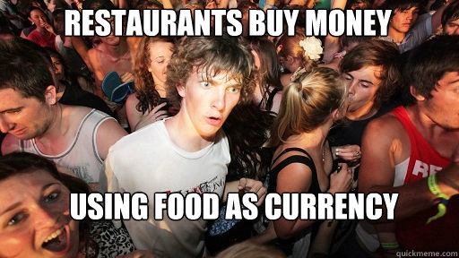 restaurants buy money using food as currency  Sudden Clarity Clarence