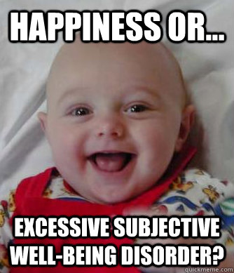 Happiness or... Excessive Subjective Well-Being Disorder?  Medicalization